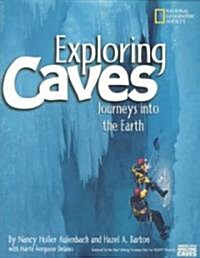 Exploring Caves: Journeys Into the Earth (Hardcover)