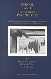 School and Behavioral Psychology: Applied Research in Human-Computer Interactions, Functional Assessment and Treatment (Hardcover, 2000)