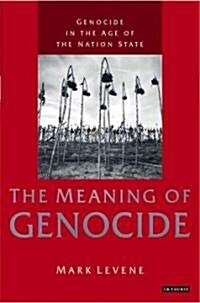 Genocide in the Age of the Nation State : The Meaning of Genocide (Hardcover)