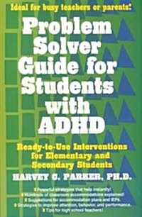 Problem Solver Guide for Students with ADHD: Ready-To-Use Interventions for Elementary and Secondary Students with Attention Deficit Hyperactivity Dis (Paperback)