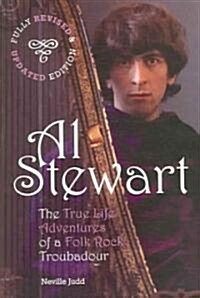 Al Stewart: The True Life Adventures of a Folk Rock Troubadour (Paperback, Revised, Update)