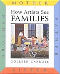How Artists See: Families: Mother Father Sister Brother (Hardcover, Library)