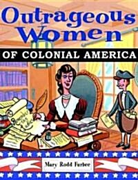 Outrageous Women of Colonial America (Paperback)