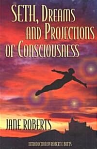 Seth, Dreams and Projections of Consciousness (Paperback)