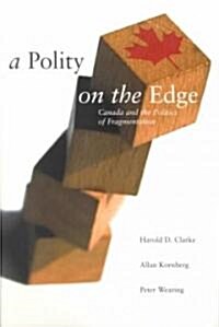 A Polity on the Edge: Canada and the Politics of Fragmentation (Paperback, 2)