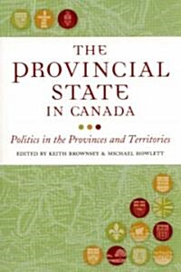 The Provincial State in Canada: Politics in the Provinces and Territories (Paperback)