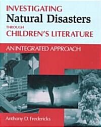 Investigating Natural Disasters Through Childrens Literature: An Integrated Approach (Paperback)