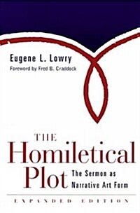 The Homiletical Plot, Expanded Edition: The Sermon as Narrative Art Form (Paperback, Expanded)