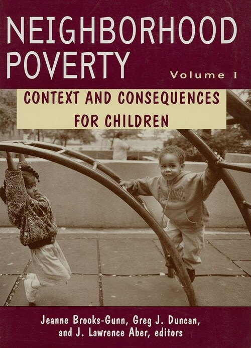 Neighborhood Poverty: Context and Consequences for Children Volume 1 (Paperback)