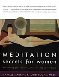 Meditation Secrets for Women: Discovering Your Passion, Pleasure, and Inner Peace (Paperback)