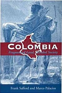 Colombia: Fragmented Land, Divided Society (Paperback)