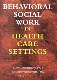 Behavioral Social Work in Health Care Settings (Paperback)