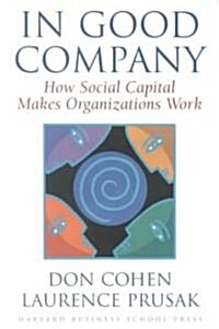 In Good Company: How Social Capital Makes Organizations Work (Hardcover)