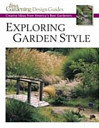 Exploring Garden Style: Creative Ideas from Americas Best Gardeners (Paperback)