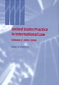 United States Practice in International Law: Volume 2, 2002-2004 (Hardcover)