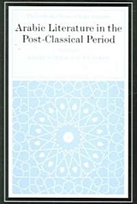 Arabic Literature in the Post-Classical Period (Hardcover)
