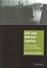 Evil and Human Agency : Understanding Collective Evildoing (Hardcover)