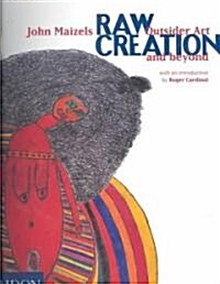 Raw Creation : Outsider Art and Beyond (Paperback, New ed)