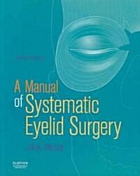 A Manual of Systematic Eyelid Surgery (Paperback, 3 ed)