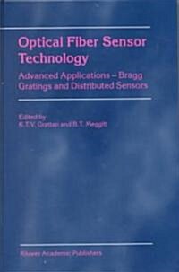 Optical Fiber Sensor Technology: Advanced Applications - Bragg Gratings and Distributed Sensors (Hardcover, 2000)