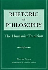 Rhetoric as Philosophy: The Humanist Tradition (Paperback)