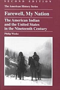 Farewell, My Nation: The American Indian and the United States in the Nineteenth Century (Paperback, 2)