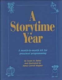 A Storytime Year: A Month-To-Month Kit for Preschool Programming (Hardcover)