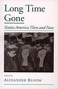 Long Time Gone: Sixties America Then and Now (Hardcover)