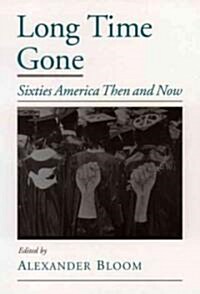 Long Time Gone: Sixties America Then and Now (Paperback)