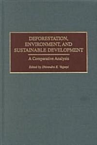 Deforestation, Environment, and Sustainable Development: A Comparative Analysis (Hardcover)