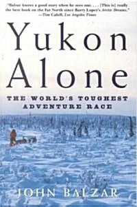 Yukon Alone: The Worlds Toughest Adventure Race (Paperback)