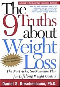 The 9 Truths about Weight Loss: The No-Tricks, No-Nonsense Plan for Lifelong Weight Control (Paperback)