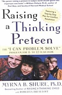 Raising a Thinking Preteen: The I Can Problem Solve Program for 8-To 12-Year-Olds (Paperback)