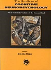 Handbook of Cognitive Neuropsychology : What Deficits Reveal About the Human Mind (Paperback)