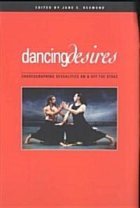 Dancing Desires: Choreographing Sexualities on and Off the Stage Volume 18 (Paperback)