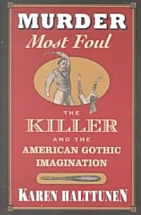 Murder Most Foul: The Killer and the American Gothic Imagination (Paperback, Revised)