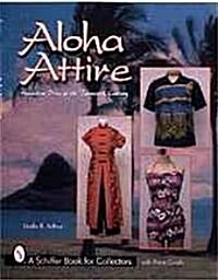 Aloha Attire: Hawaiian Dress in the Twentieth Century (Hardcover)