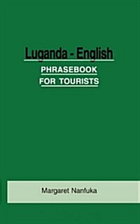 Luganda-English Phrase Book for Tourists (Paperback)
