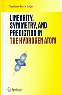 Linearity, Symmetry, and Prediction in the Hydrogen Atom (Hardcover)