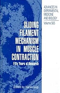 Sliding Filament Mechanism in Muscle Contraction: Fifity Years of Research (Hardcover, 2005)