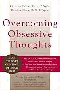 Overcoming Obsessive Thoughts: How to Gain Control of Your OCD (Paperback)