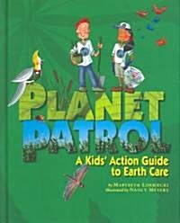 Planet Patrol: A Kids Action Guide to Earth Care (Hardcover)
