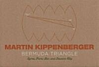 Martin Kippenberger: The Bermuda Triangle: Syros, Paris Bar, and Dawson City (Hardcover)