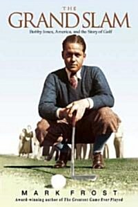 The Grand Slam: Bobby Jones, America, and the Story of Golf (Paperback)