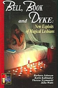 Bell, Book and Dyke: New Exploits of Magical Lesbians (Paperback)