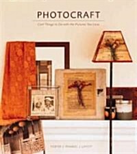 Photocraft: Cool Things to Do with the Pictures You Love (Hardcover)