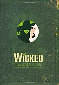 [중고] Wicked: The Grimmerie, a Behind-The-Scenes Look at the Hit Broadway Musical (Hardcover)