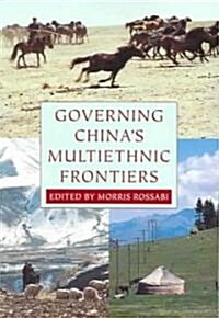 Governing Chinas Multiethnic Frontiers (Paperback)