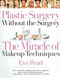 Plastic Surgery Without the Surgery: The Miracle of Makeup Techniques (Paperback)