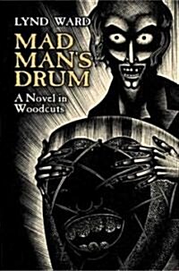Madmans Drum: A Novel in Woodcuts (Paperback)